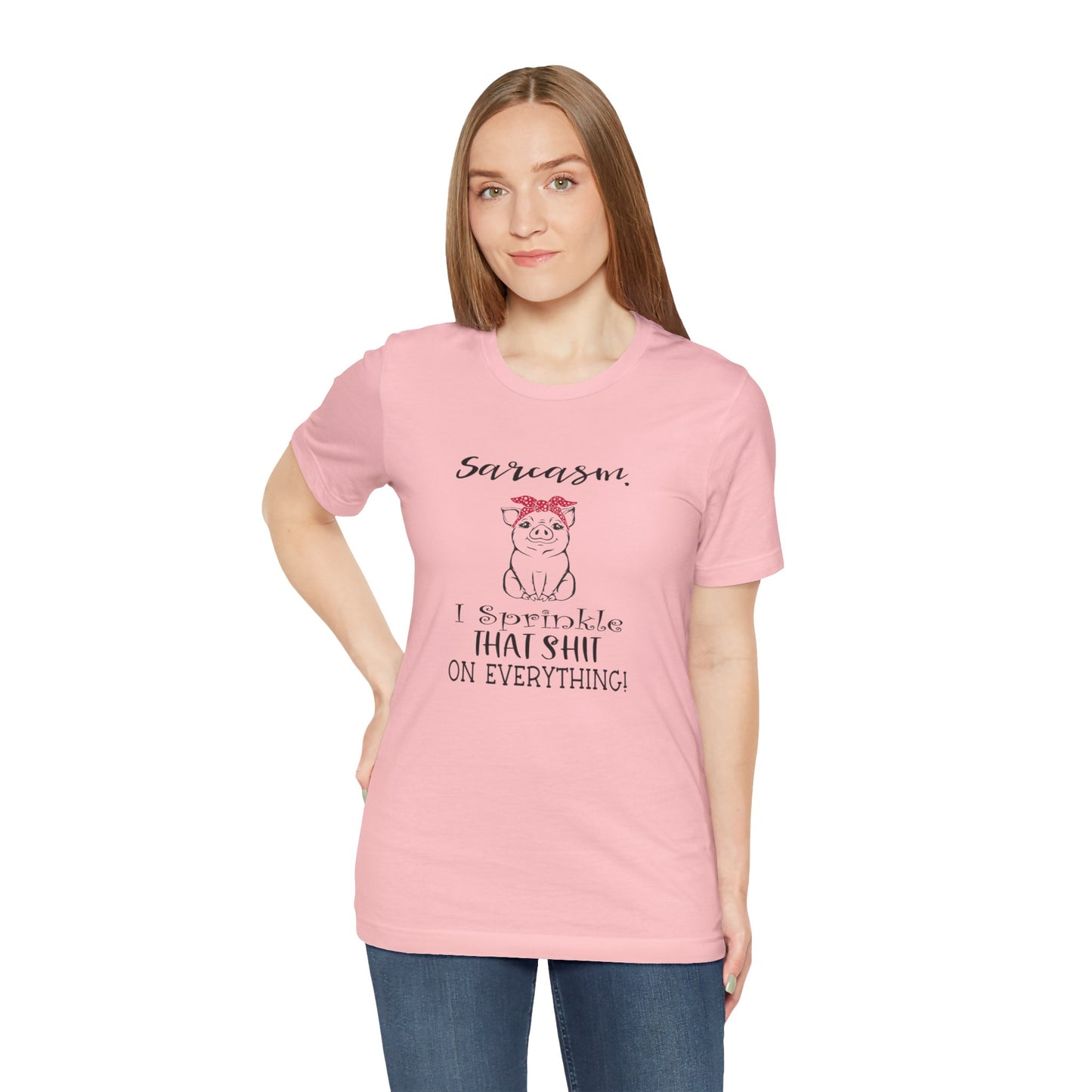 Sarcasm, I sprinkle That Shit over Everything, Unisex Jersey Short Sleeve Tee
