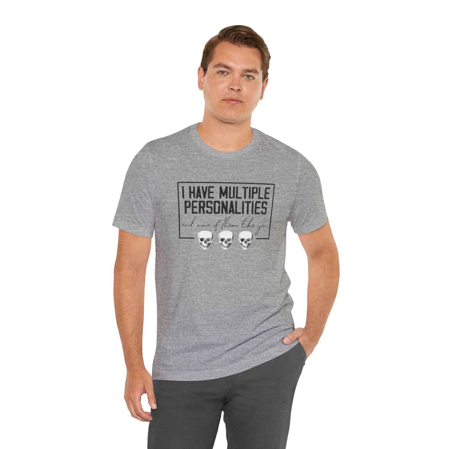 I Have Multiple Personalities and None of Them Like You, Jersey Short Sleeve Tee
