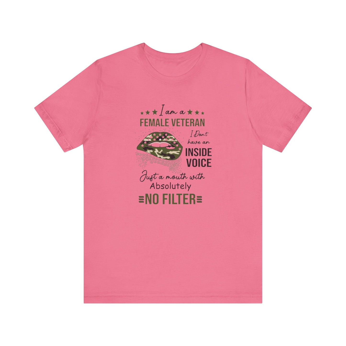 I am a Female Veteran, I Don't Have an Inside Voice, Just a Mouth With Absolutely No Filter.,  Jersey Short Sleeve Tee