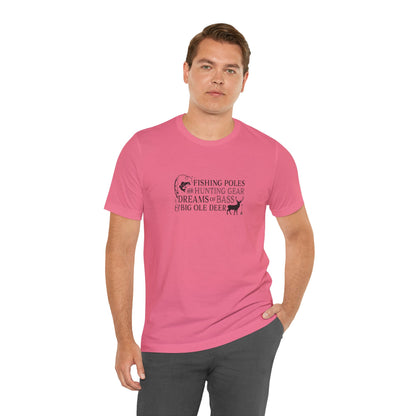 Fishing Poles and Hunting Gear, Dreams of Bass & Big Ole Deer, Jersey Short Sleeve Tee