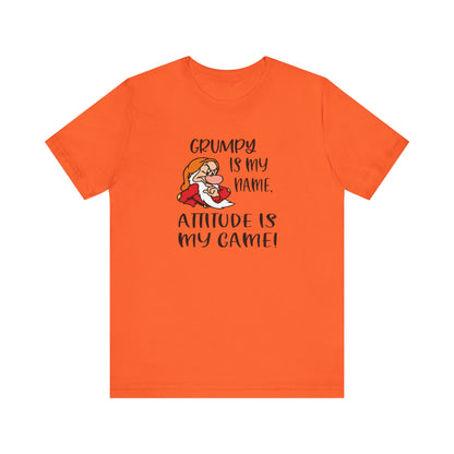 Grumpy is My Name, Attitude Is My Game, Jersey Short Sleeve Tee