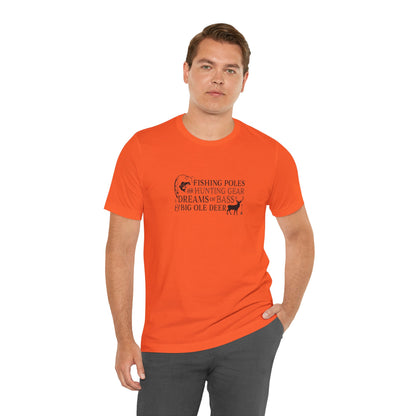 Fishing Poles and Hunting Gear, Dreams of Bass & Big Ole Deer, Jersey Short Sleeve Tee