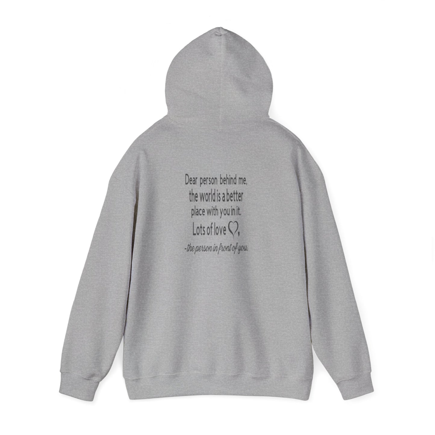 Be Kind, To The Person Behind Me, The World is A Better Place With You In It, Love The Person In Front of You Two-Sided Hoodie, The  Heavy Blend™ Hooded Sweatshirt