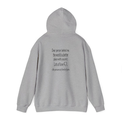 Be Kind, To The Person Behind Me, The World is A Better Place With You In It, Love The Person In Front of You Two-Sided Hoodie, The  Heavy Blend™ Hooded Sweatshirt