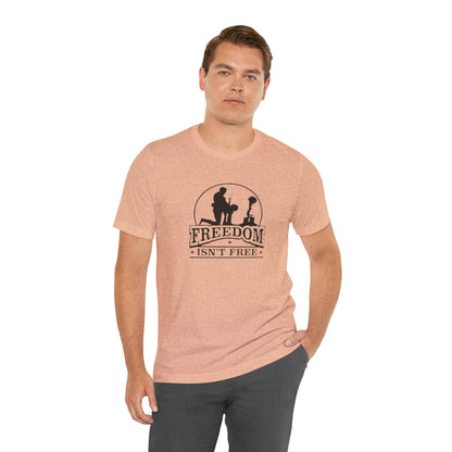 Freedom Isn't Free, Jersey Short Sleeve Tee