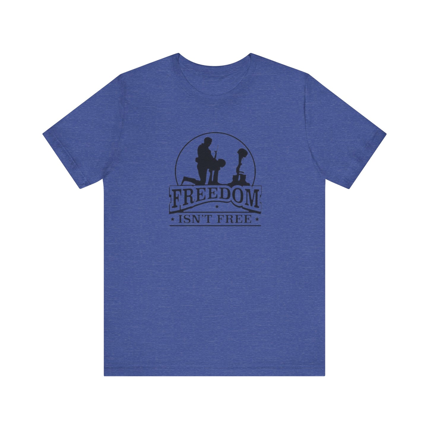 Freedom Isn't Free, Jersey Short Sleeve Tee