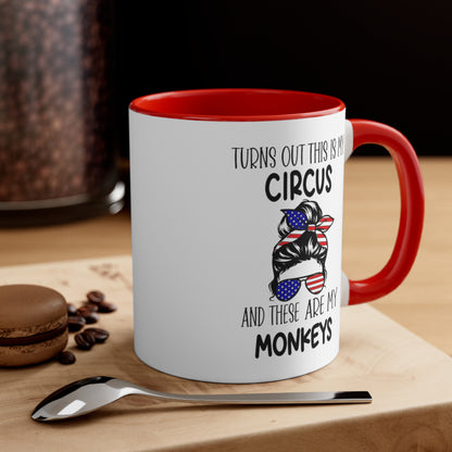 Turns Out This Is My Circus And These Are My Monkeys,  Accent Coffee Mug, 11oz