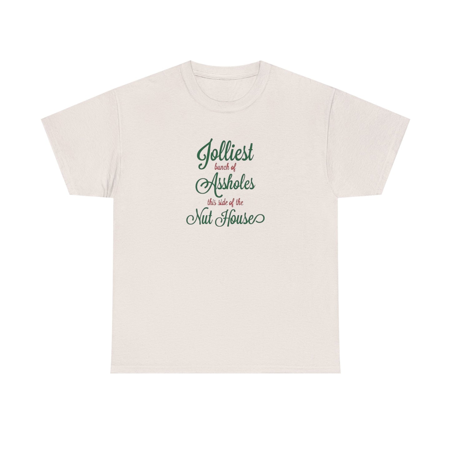 Jolliest Bunch of Assholes this Side of The Nut House Heavy Cotton Tee