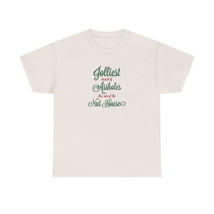 Jolliest Bunch of Assholes this Side of The Nut House Heavy Cotton Tee