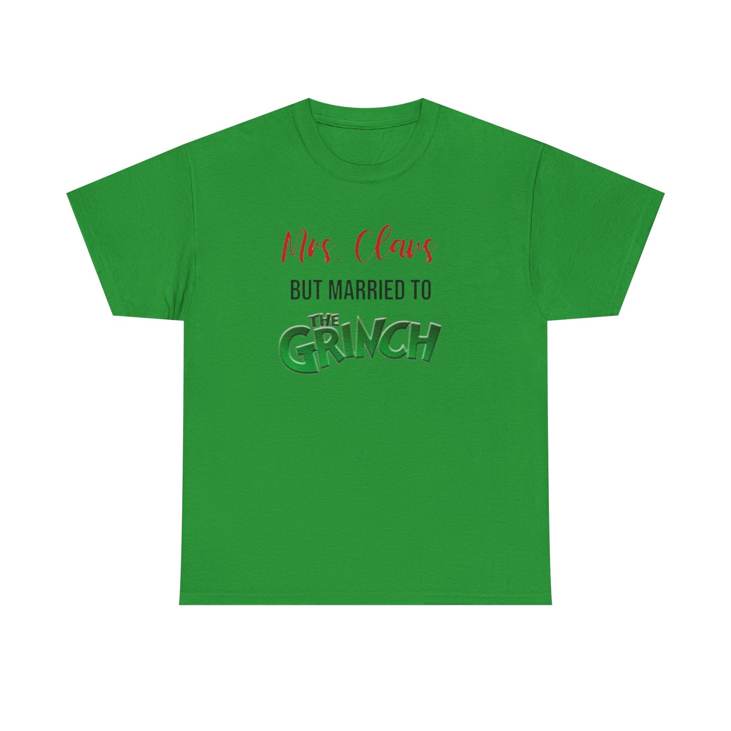 Mrs. Claus But Married to the Grinch, Heavy Cotton Tee