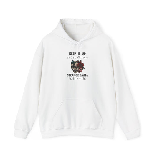 Keep It Up and You'll Be The Strange Smell In The Attic Hoodie, Heavy Blend™ Hooded Sweatshirt