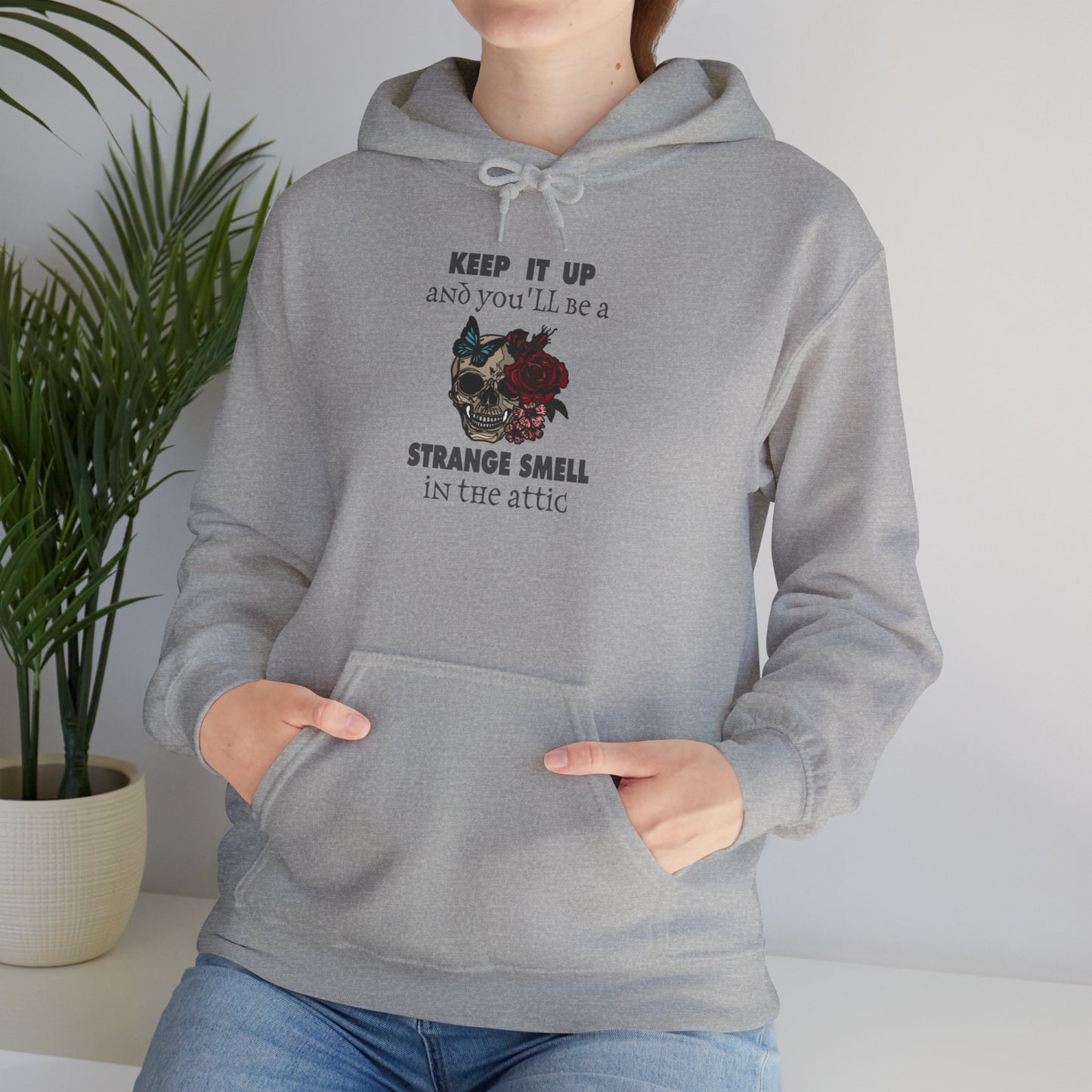Keep It Up and You'll Be The Strange Smell In The Attic Hoodie, Heavy Blend™ Hooded Sweatshirt