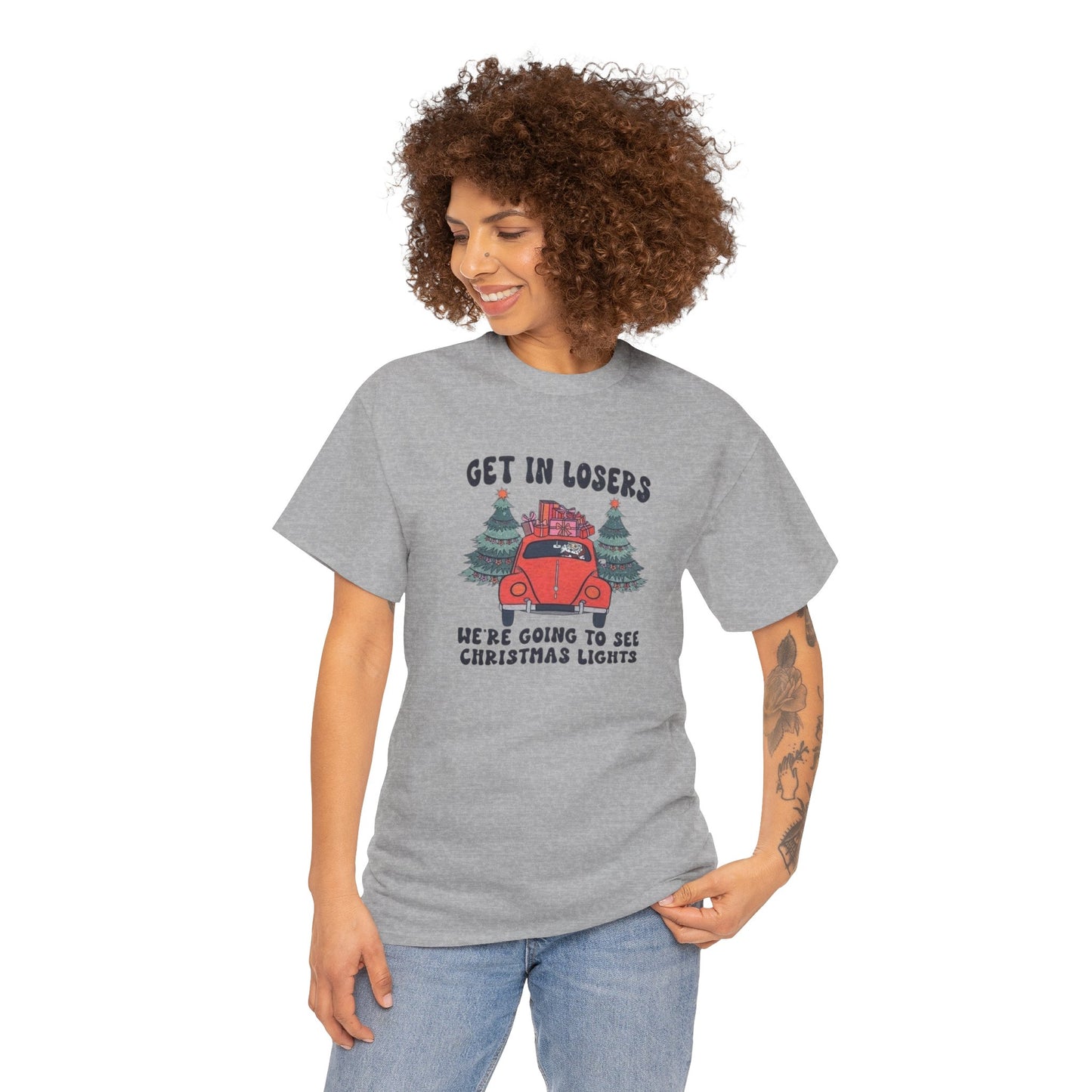Get In Losers, We're Going to see Christmas Lights.Heavy Cotton Tee