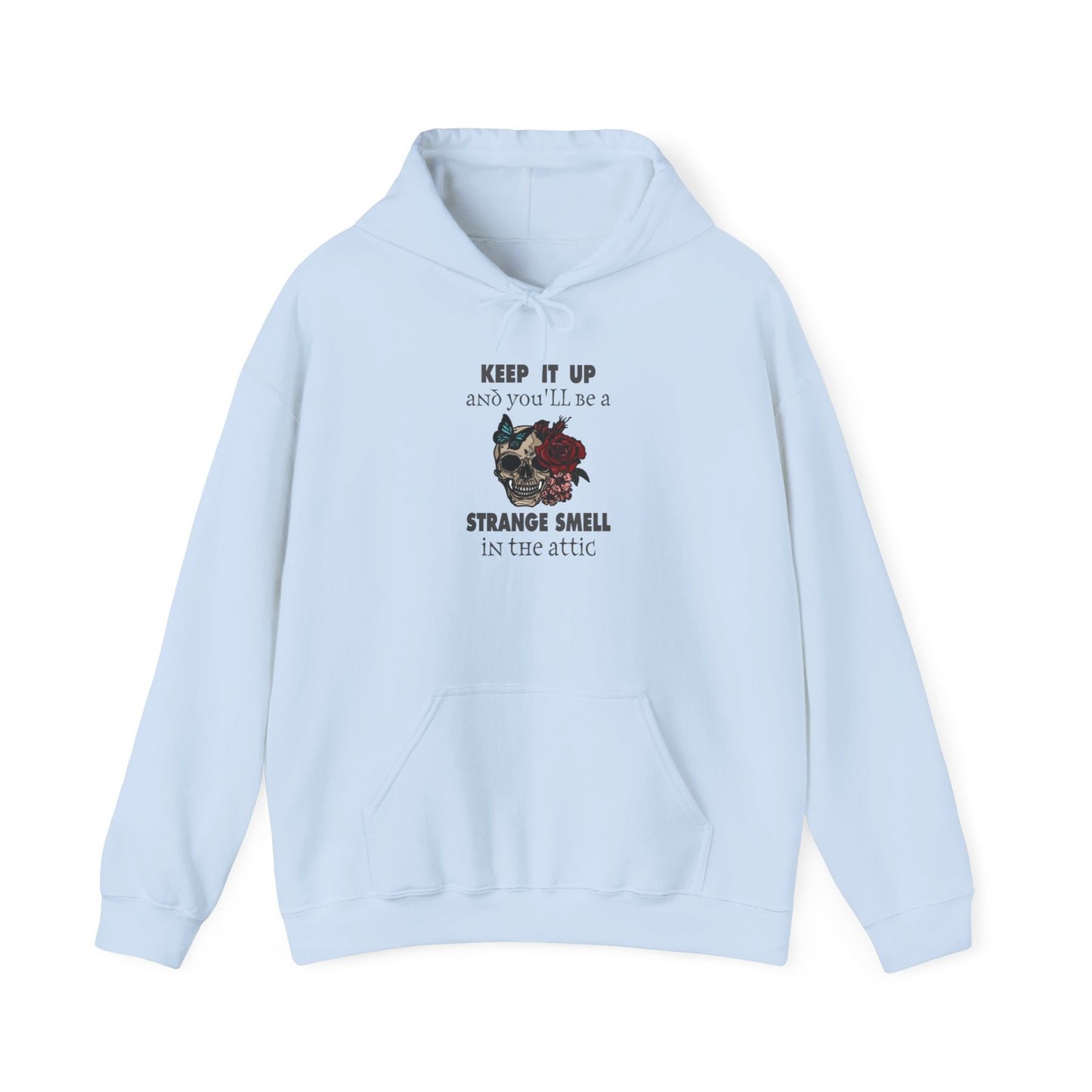 Keep It Up and You'll Be The Strange Smell In The Attic Hoodie, Heavy Blend™ Hooded Sweatshirt