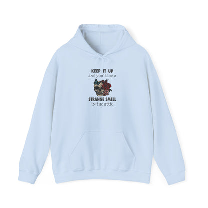 Keep It Up and You'll Be The Strange Smell In The Attic Hoodie, Heavy Blend™ Hooded Sweatshirt