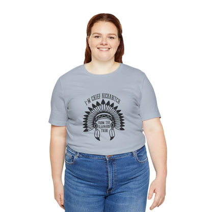 I'm Chief Kickabitch, from the Slapahoe Tribe, from the  Jersey Short Sleeve Tee