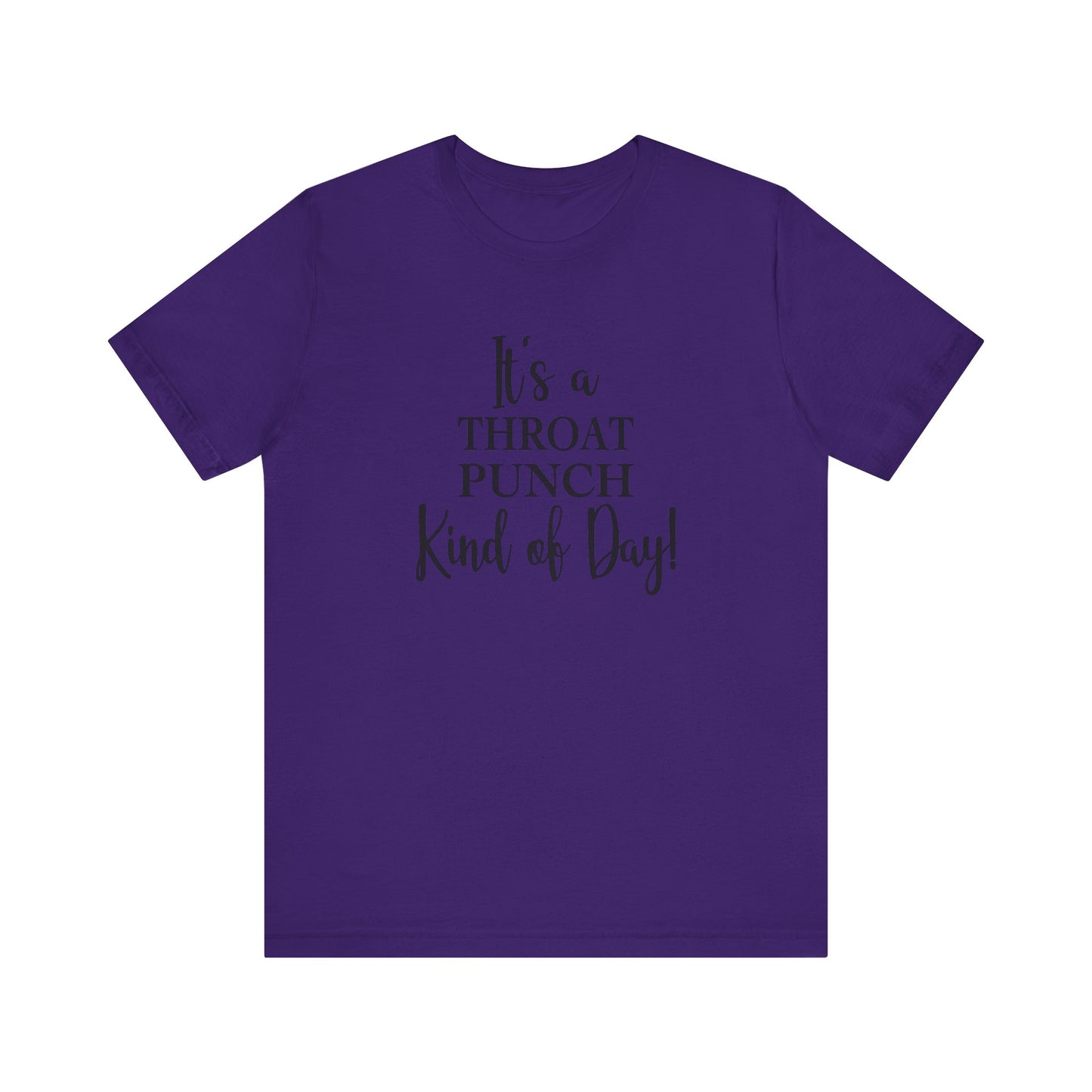 It's A Throat Punch Kind of Day Jersey Short Sleeve Tee