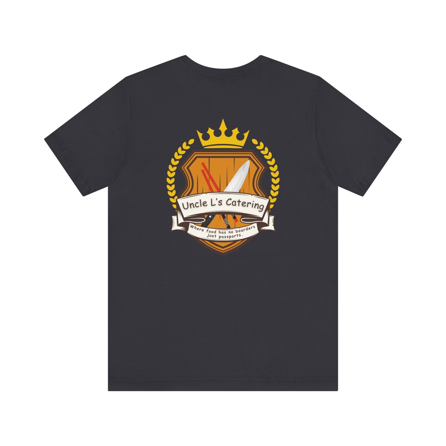 Specially Designed for - Uncle L's Catering, Where Food Has No Boarders Just Passports.  Jersey Short Sleeve Tee