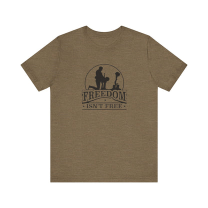 Freedom Isn't Free, Jersey Short Sleeve Tee