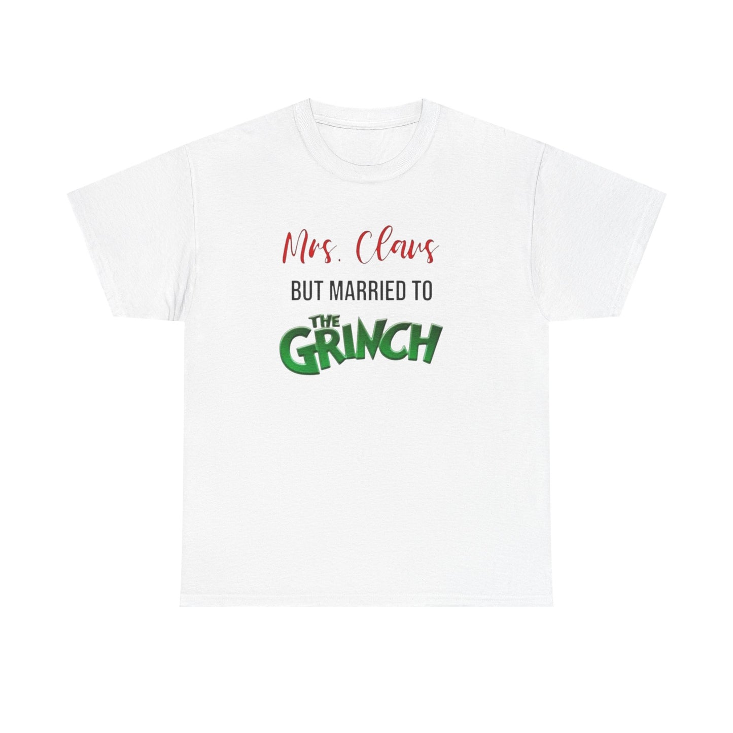 Mrs. Claus But Married to the Grinch, Heavy Cotton Tee