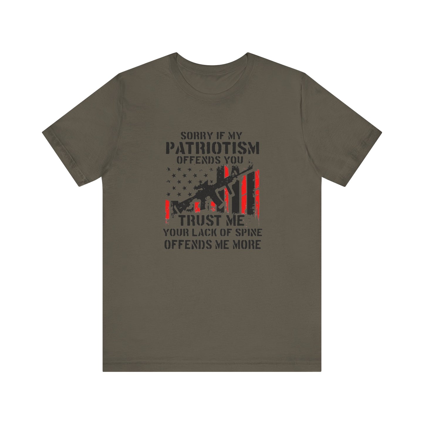 I'm Sorry If My Patriotism Offends You, Trust Me Your Lack Of A Spin Offends Me More, Jersey Short Sleeve Tee