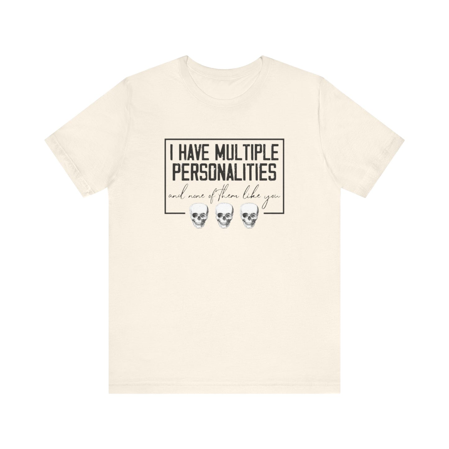 I Have Multiple Personalities and None of Them Like You, Jersey Short Sleeve Tee