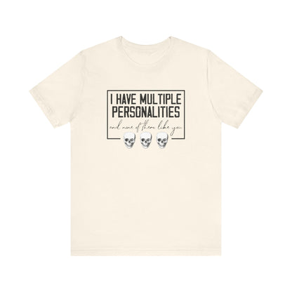 I Have Multiple Personalities and None of Them Like You, Jersey Short Sleeve Tee