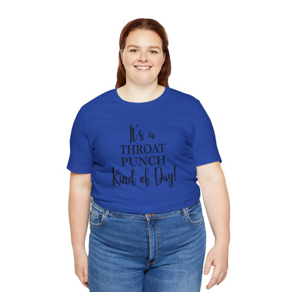 It's A Throat Punch Kind of Day Jersey Short Sleeve Tee