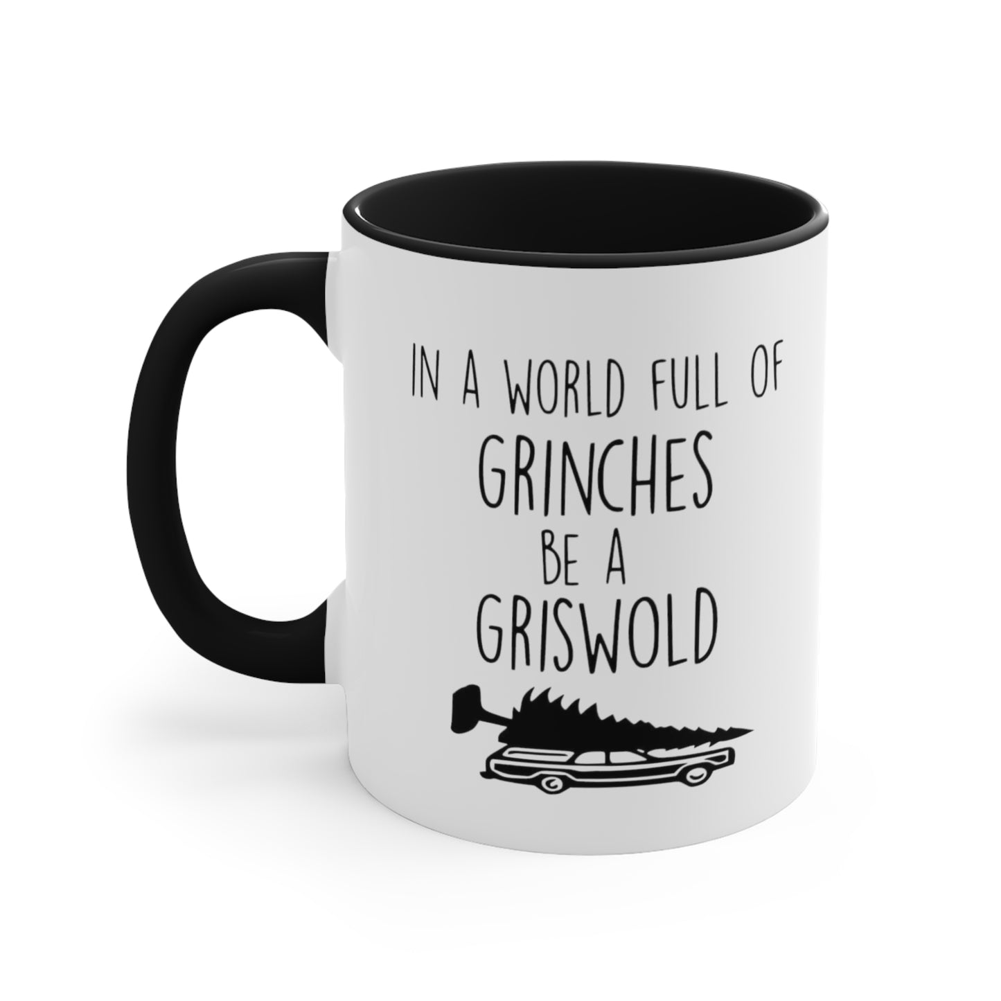 In a World Full of Grinches Be a Griswold, Accent Coffee Mug, 11oz