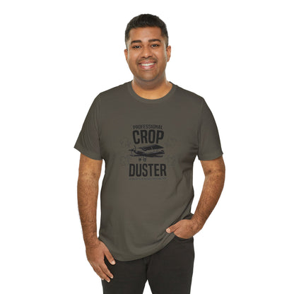 Professional Crop Duster,  You May Not See Me, But You'll Know I Was There, Jersey Short Sleeve Tee