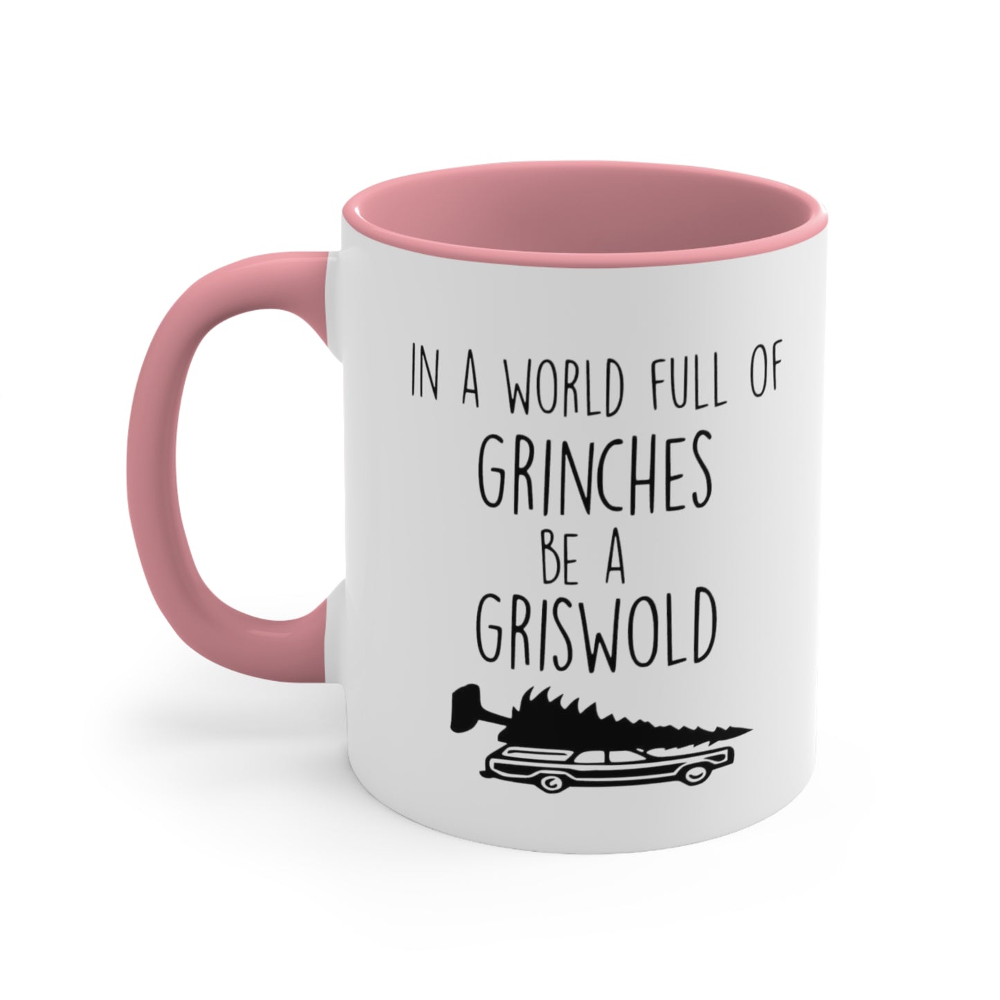 In a World Full of Grinches Be a Griswold, Accent Coffee Mug, 11oz