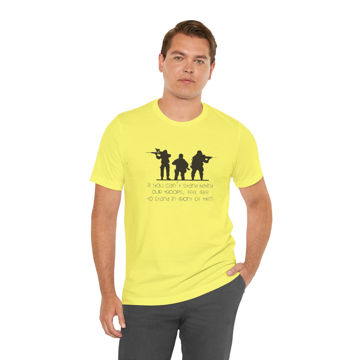 If You Can't Stand Behind Our Troops, Feel Free To Stand in Front Of Them. Jersey Short Sleeve Tee