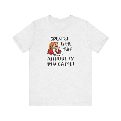Grumpy is My Name, Attitude Is My Game, Jersey Short Sleeve Tee