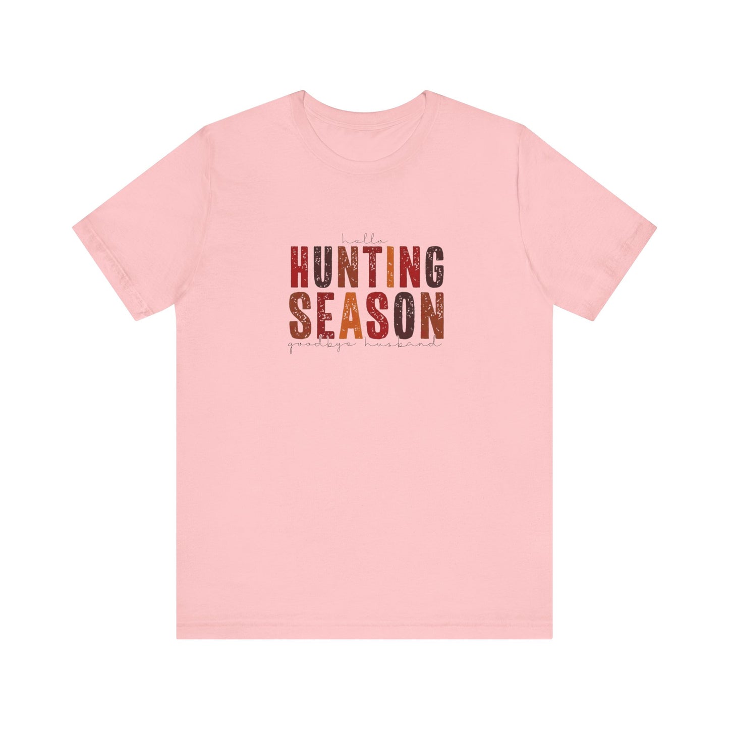 Hello Hunting Season, Good Bye Husband. Jersey Short Sleeve Tee