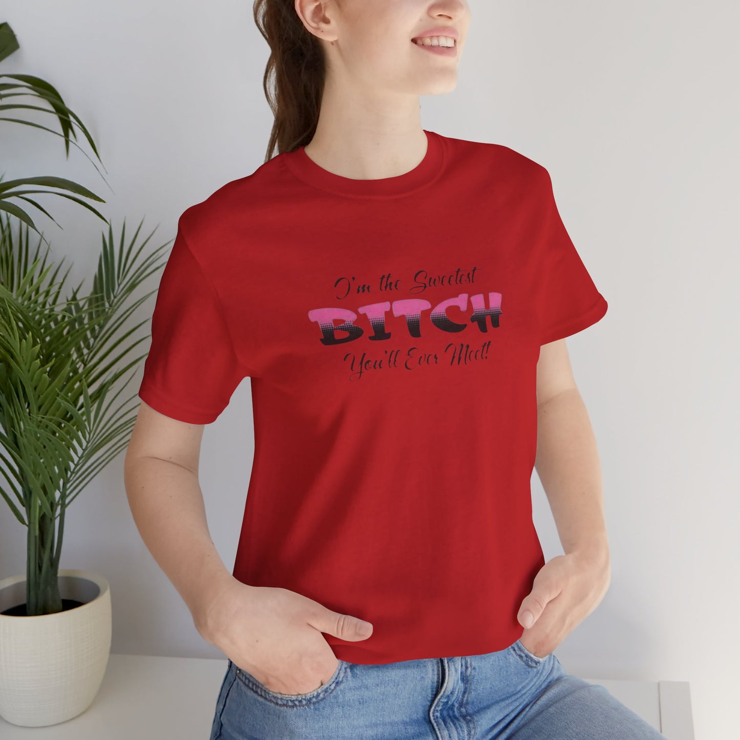 I'm The Sweetest Bitch You'll Ever Meet! Jersey Short Sleeve Tee