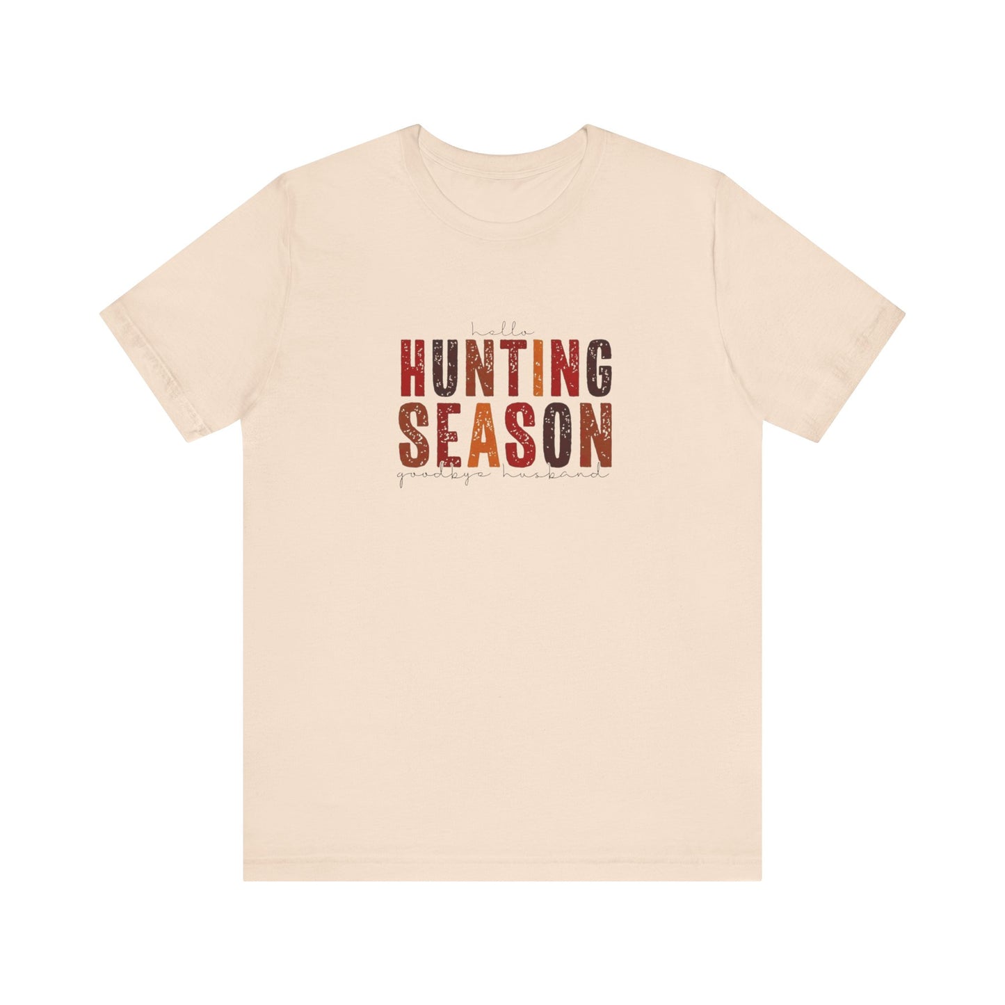 Hello Hunting Season, Good Bye Husband. Jersey Short Sleeve Tee