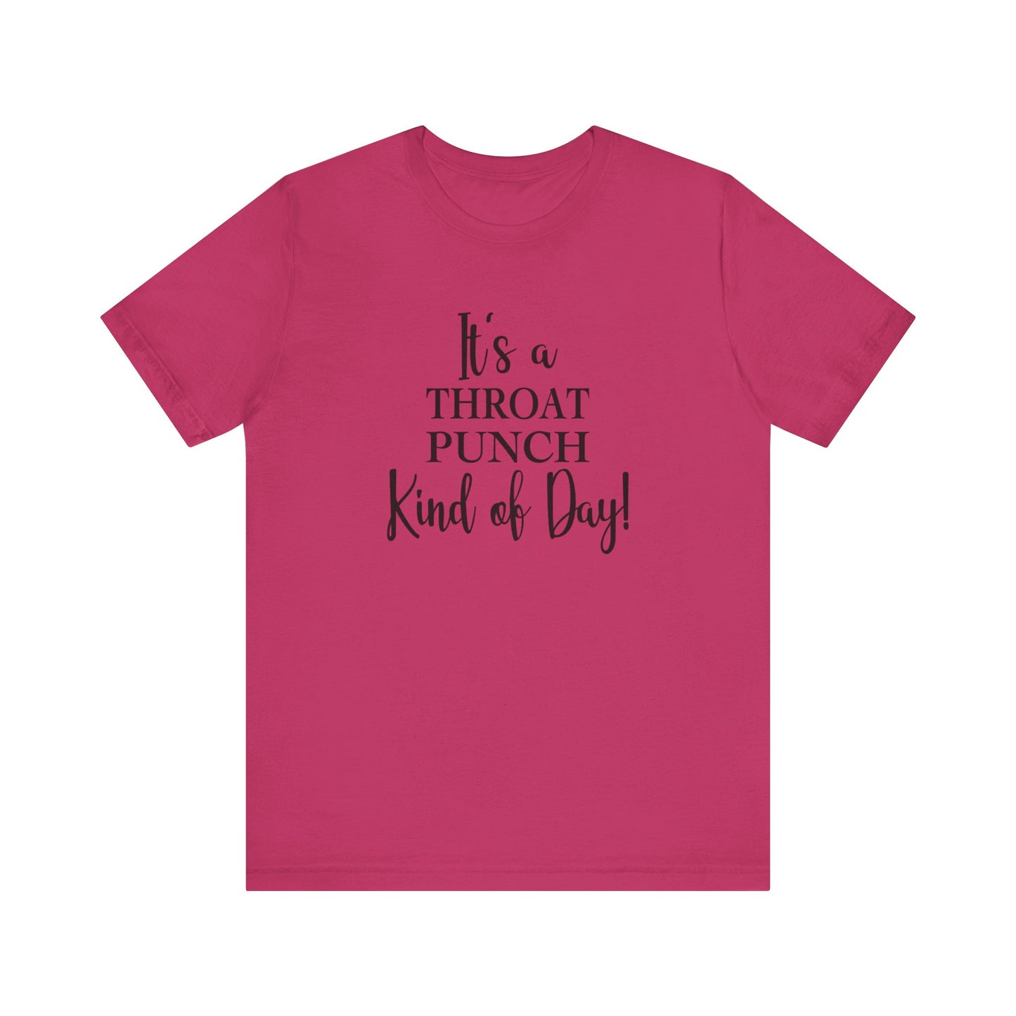 It's A Throat Punch Kind of Day Jersey Short Sleeve Tee