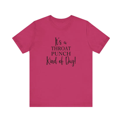 It's A Throat Punch Kind of Day Jersey Short Sleeve Tee
