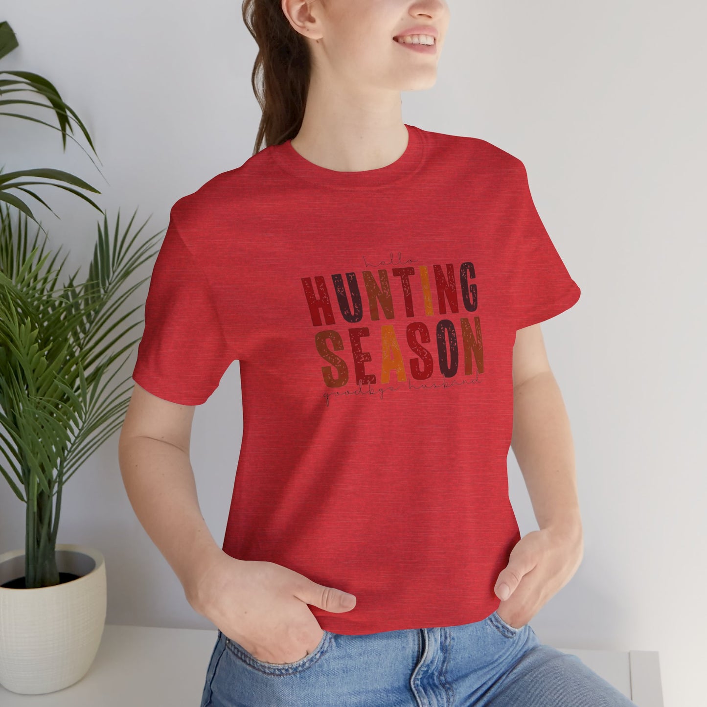 Hello Hunting Season, Good Bye Husband. Jersey Short Sleeve Tee
