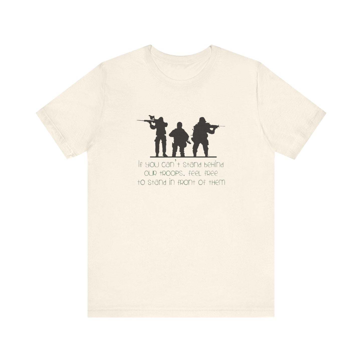 If You Can't Stand Behind Our Troops, Feel Free To Stand in Front Of Them. Jersey Short Sleeve Tee