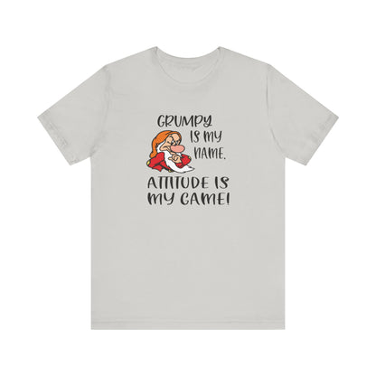 Grumpy is My Name, Attitude Is My Game, Jersey Short Sleeve Tee