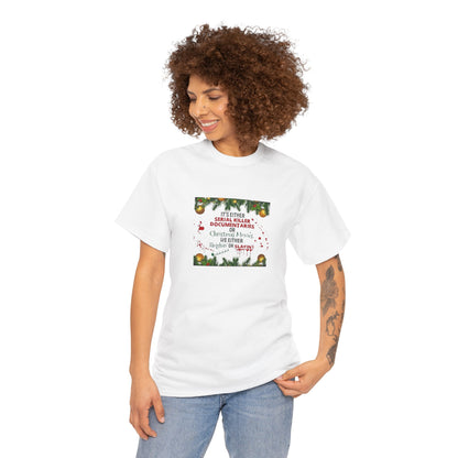 Its Either Serial Killer Documentaries or Christmas Movies Either Way We are Sleighin' or Slyin! it Heavy Cotton Tee