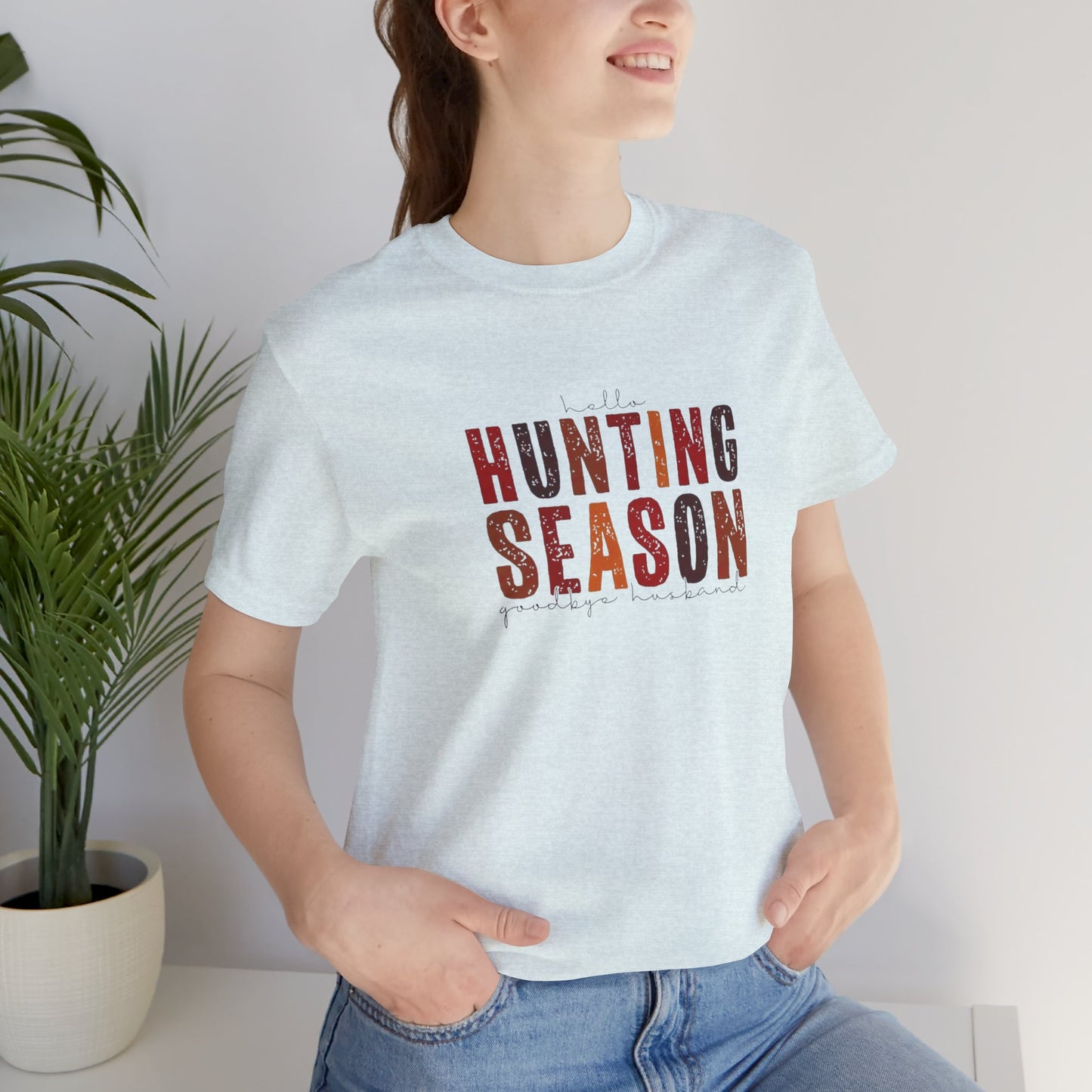 Hello Hunting Season, Good Bye Husband. Jersey Short Sleeve Tee