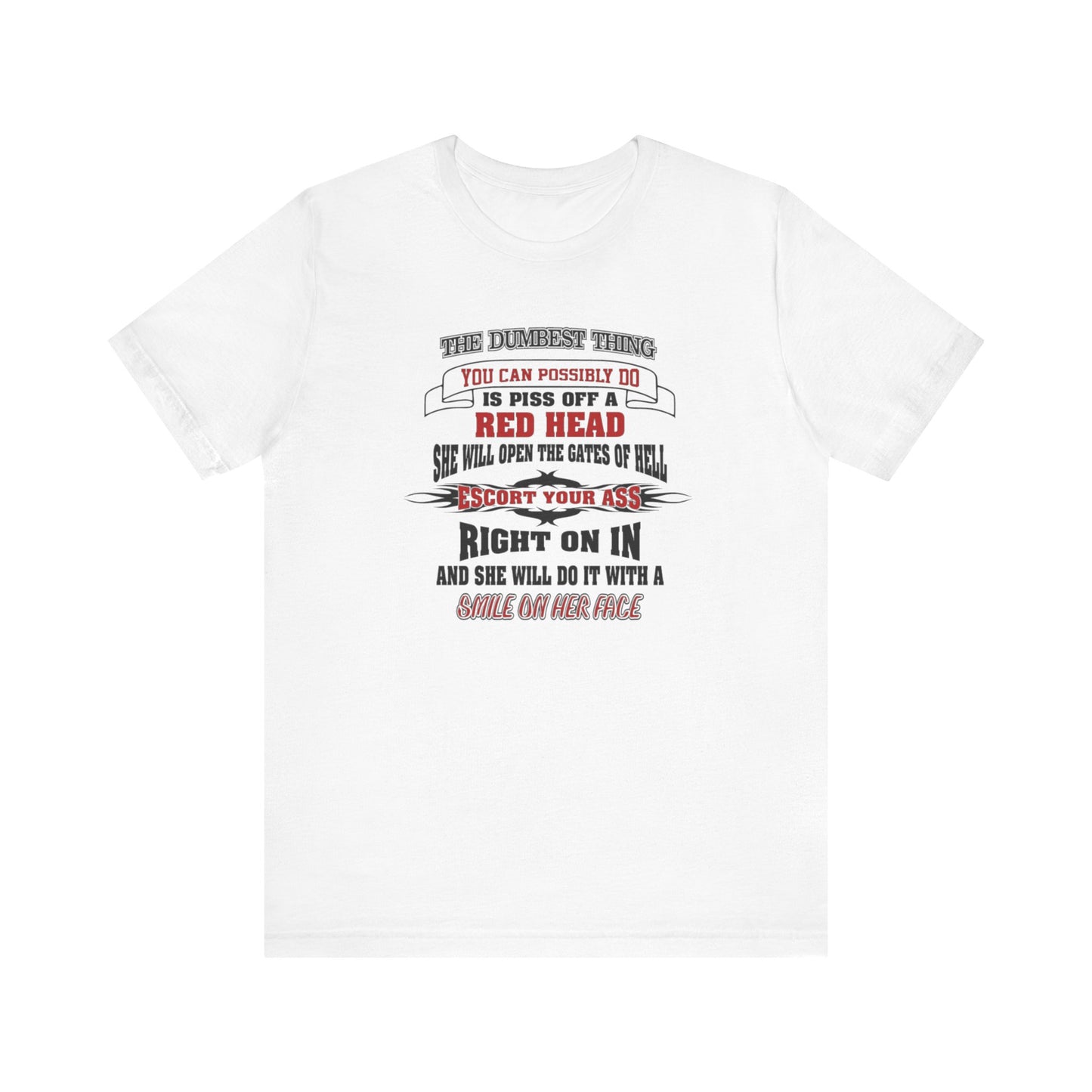 The Dumbest Thing You Can Possibly Do Piss Off A Red Head Jersey Short Sleeve Tee