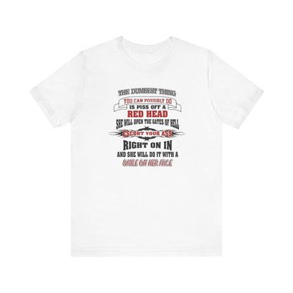 The Dumbest Thing You Can Possibly Do Piss Off A Red Head Jersey Short Sleeve Tee