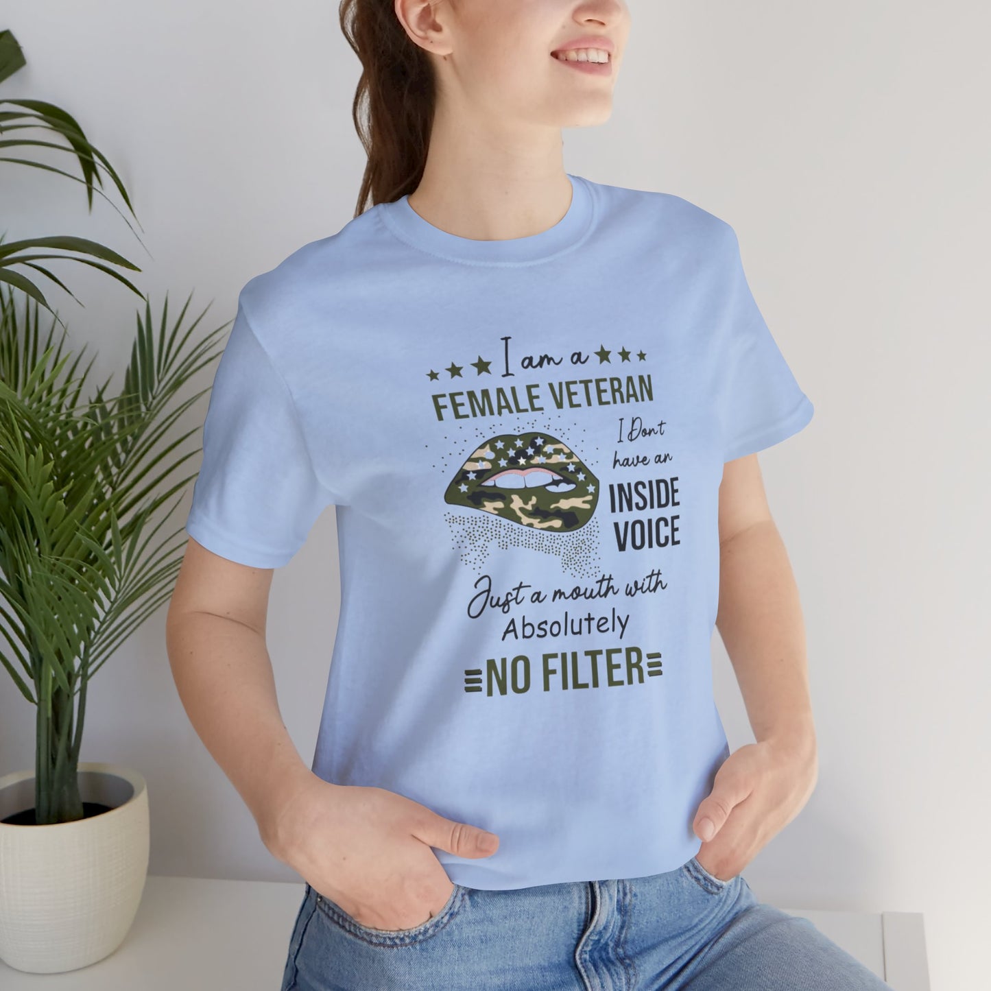 I am a Female Veteran, I Don't Have an Inside Voice, Just a Mouth With Absolutely No Filter.,  Jersey Short Sleeve Tee
