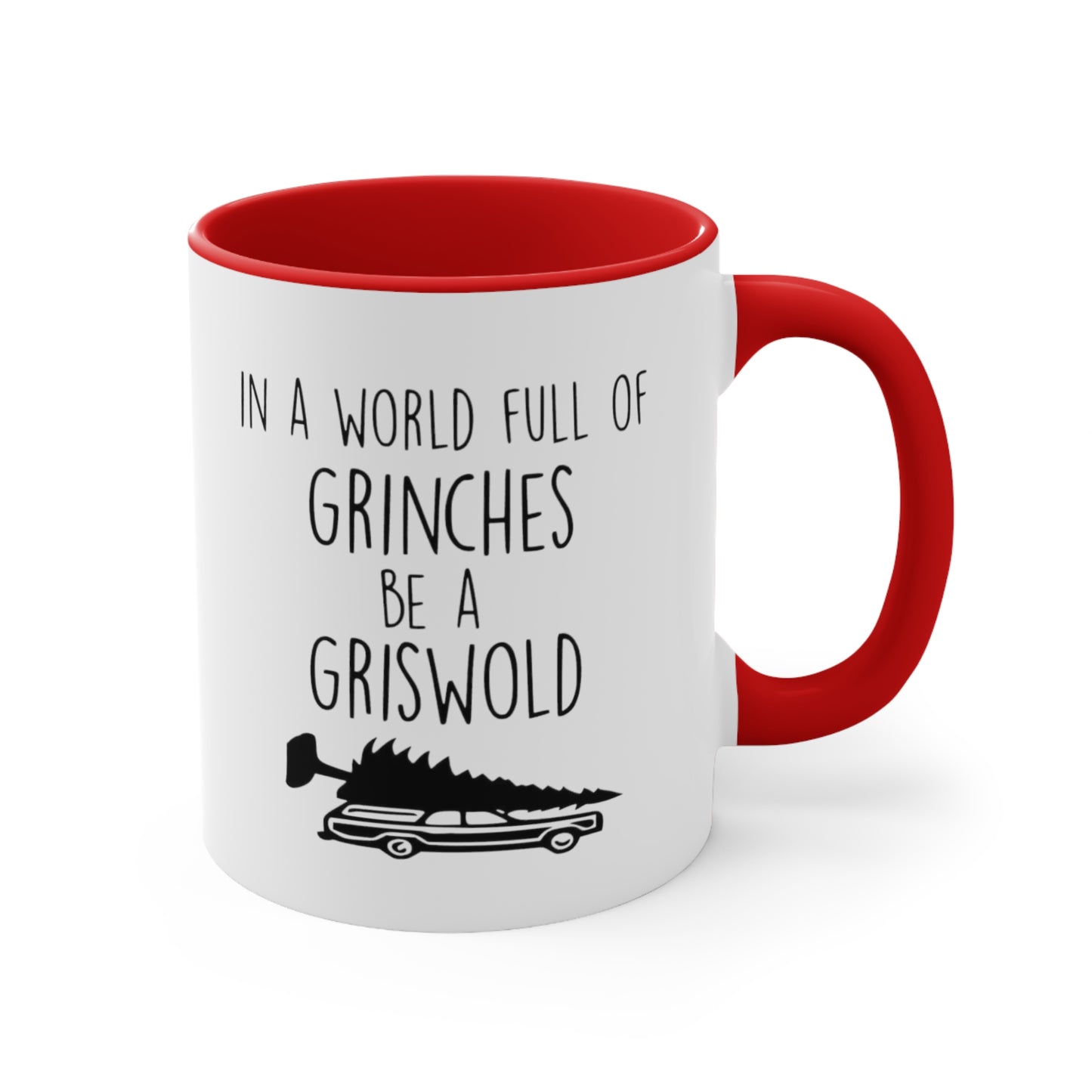 In a World Full of Grinches Be a Griswold, Accent Coffee Mug, 11oz
