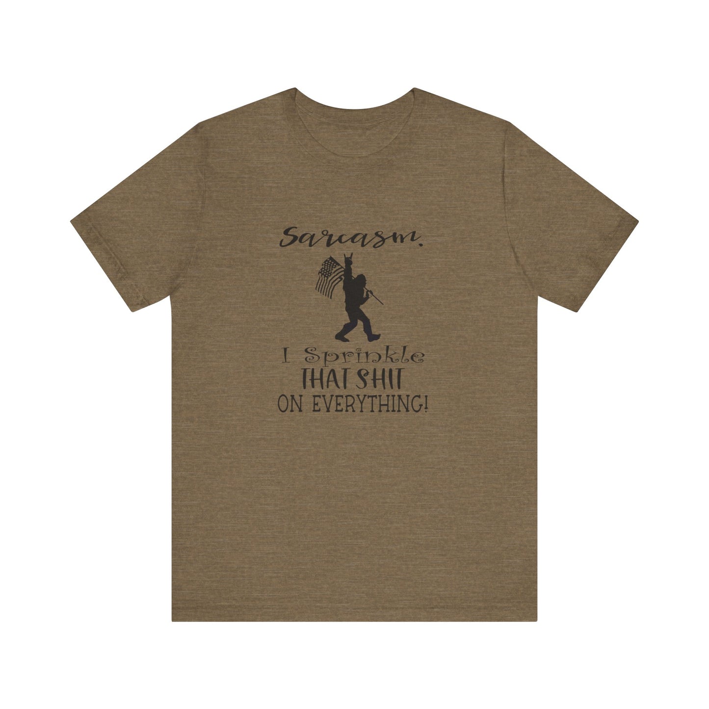 Sarcasm, I Sprinkle That Shit Over Everything Jersey Short Sleeve Tee