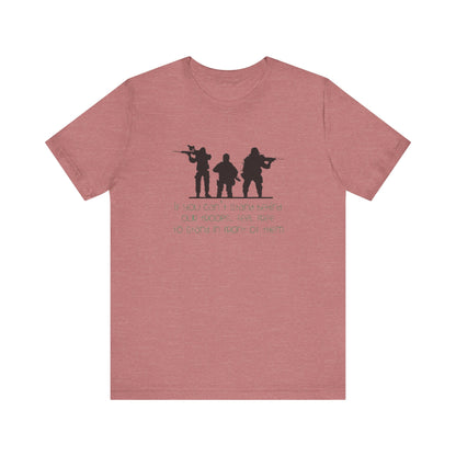 If You Can't Stand Behind Our Troops, Feel Free To Stand in Front Of Them. Jersey Short Sleeve Tee