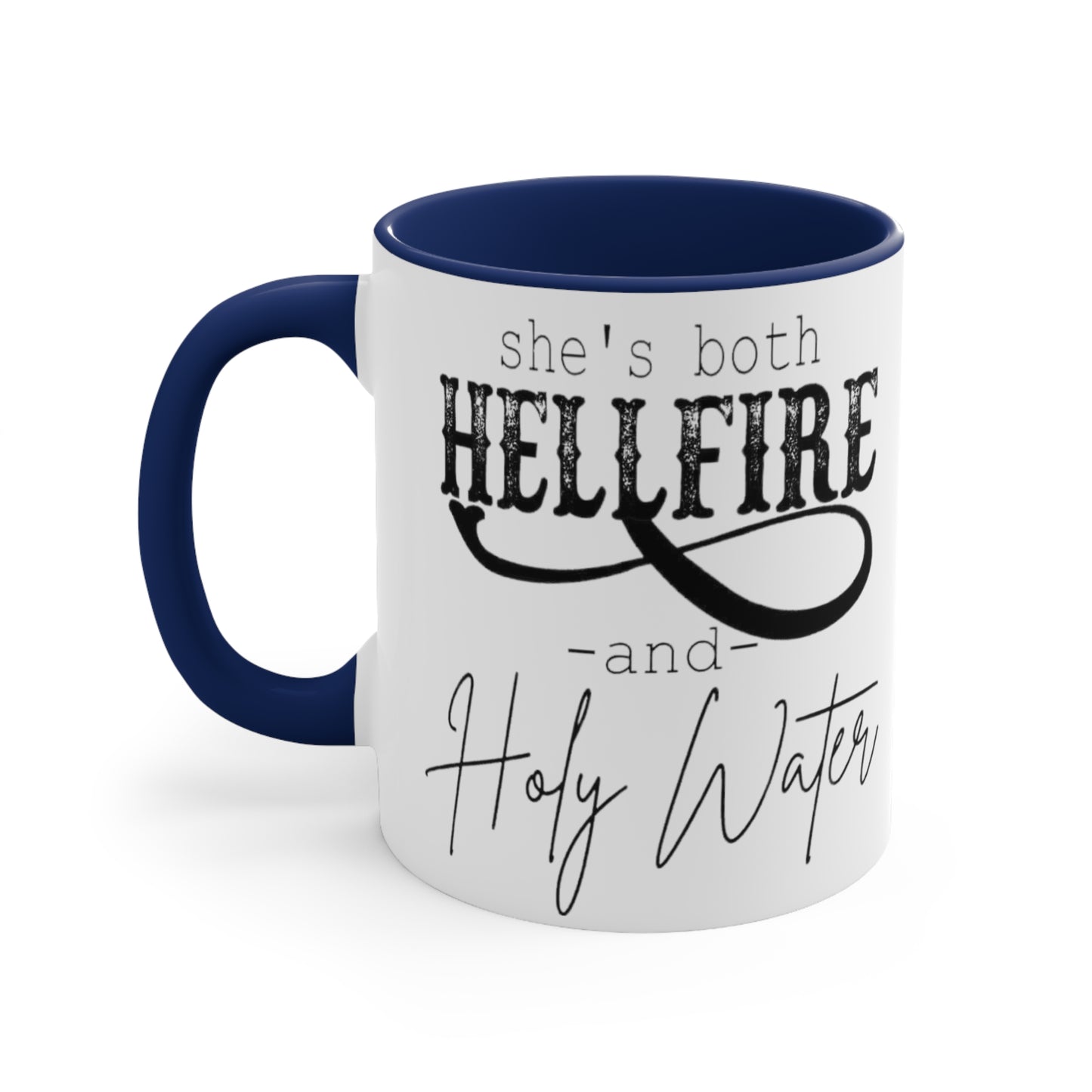 She's both Hellfire and Holy Water, Accent Coffee Mug, 11oz